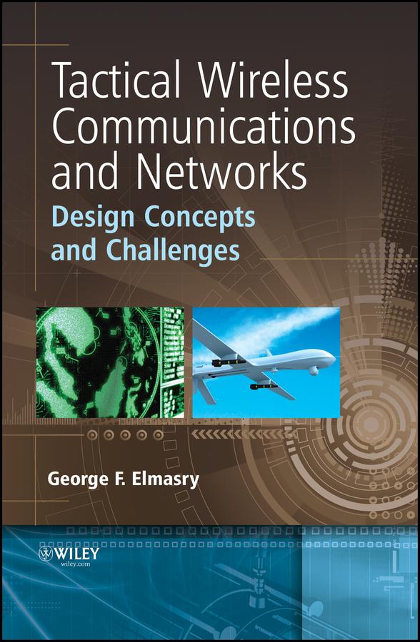 Tactical Wireless Communications and Networks by George F. Elmasry