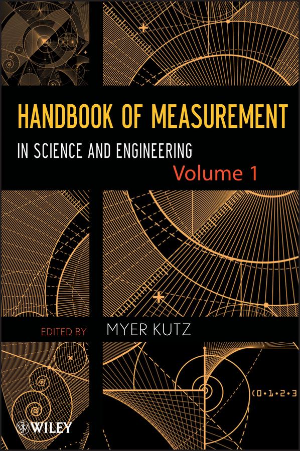 Handbook of Measurement in Science and Engineering, Volume 1 by Myer Kutz
