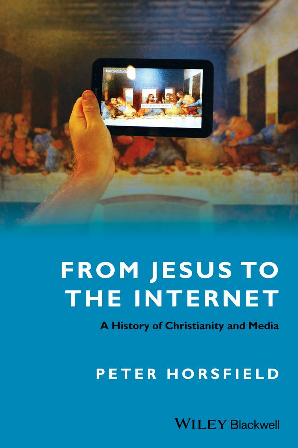 From Jesus to the Internet by Peter Horsfield