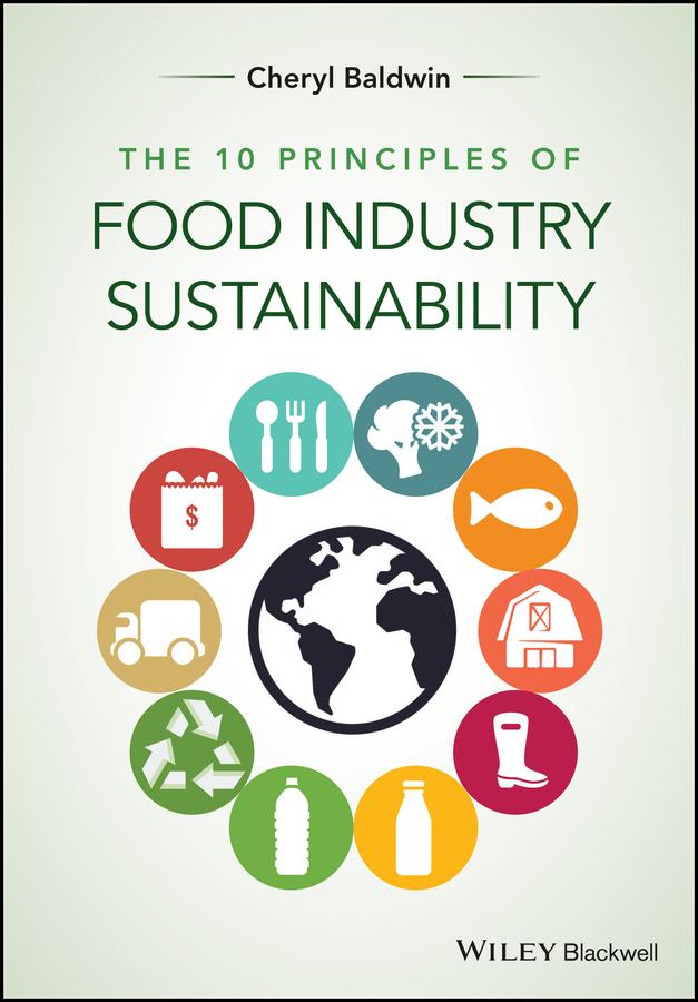 The 10 Principles of Food Industry Sustainability by Cheryl J. Baldwin