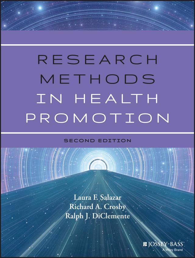 Research Methods in Health Promotion by Laura F. Salazar, Ralph J. DiClemente, Richard Crosby