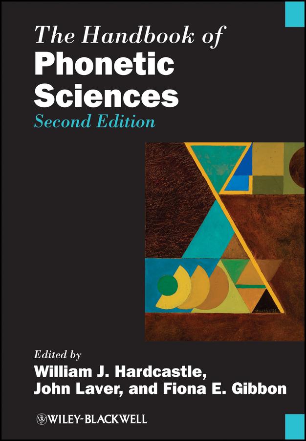 The Handbook of Phonetic Sciences by Fiona E. Gibbon, John Laver, William J. Hardcastle