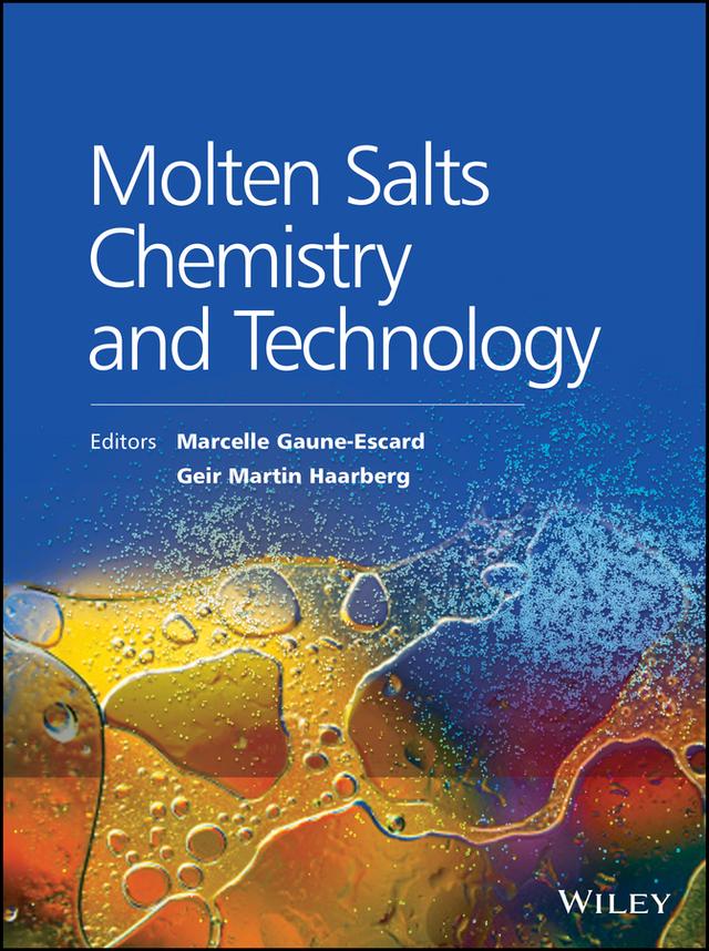 Molten Salts Chemistry and Technology by Geir Martin Haarberg, Marcelle Gaune-Escard
