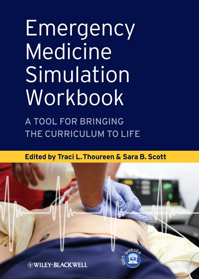 Emergency Medicine Simulation Workbook by Sara B. Scott, Traci L. Thoureen