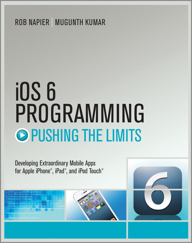 iOS 6 Programming Pushing the Limits by Mugunth Kumar, Rob Napier