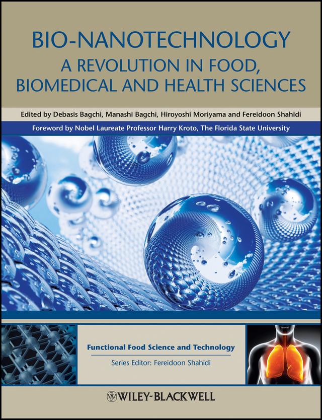 Bio-Nanotechnology by Debasis Bagchi, Fereidoon Shahidi, Hiroyoshi Moriyama, Manashi Bagchi