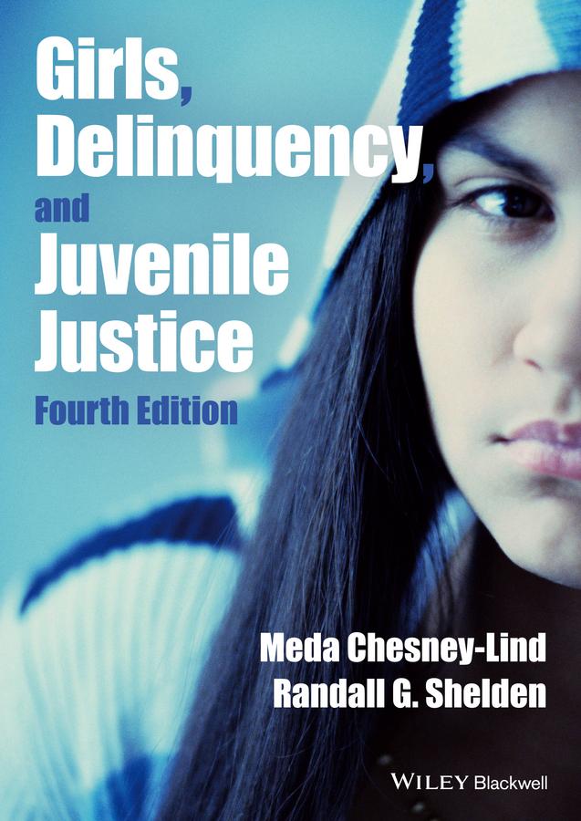 Girls, Delinquency, and Juvenile Justice by Meda Chesney-Lind, Randall G. Shelden