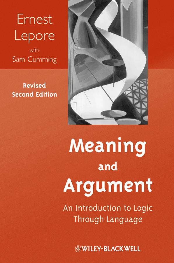 Meaning and Argument by Ernest Lepore, Sam Cumming