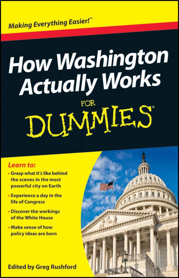 How Washington Actually Works For Dummies by Greg Rushford