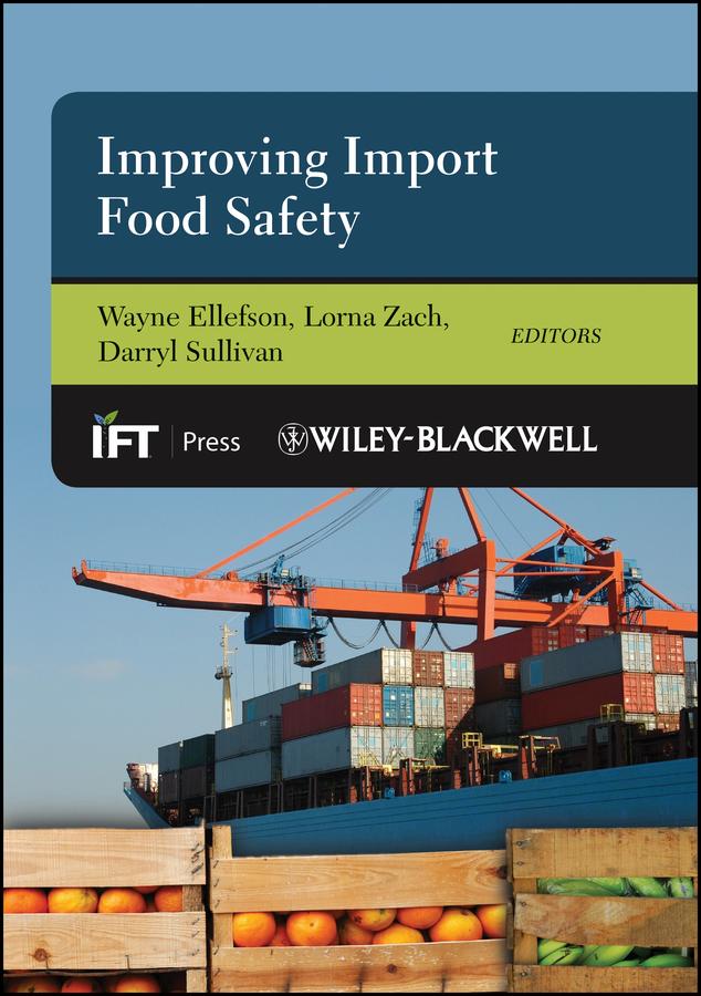 Improving Import Food Safety by Darryl Sullivan, Lorna Zach, Wayne Ellefson