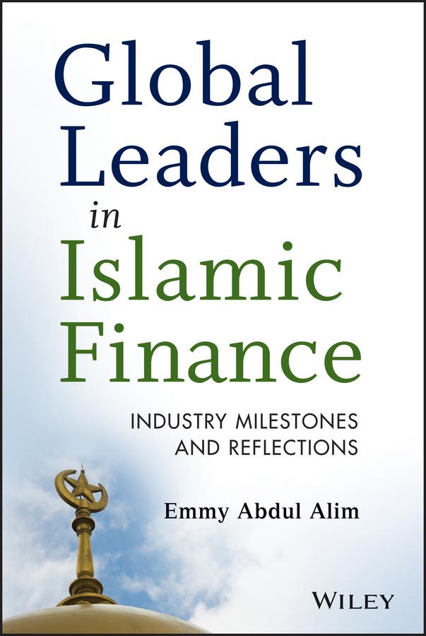 Global Leaders in Islamic Finance by Emmy Abdul Alim