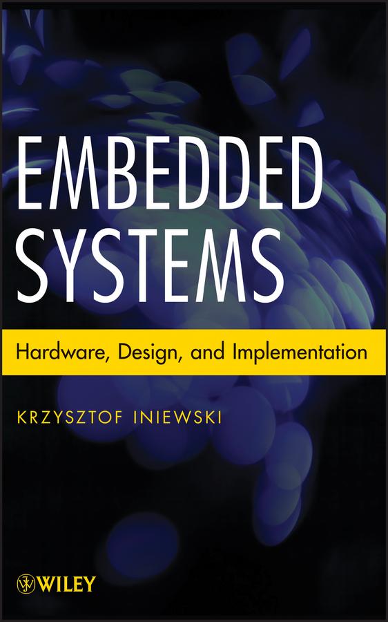 Embedded Systems by Krzysztof Iniewski