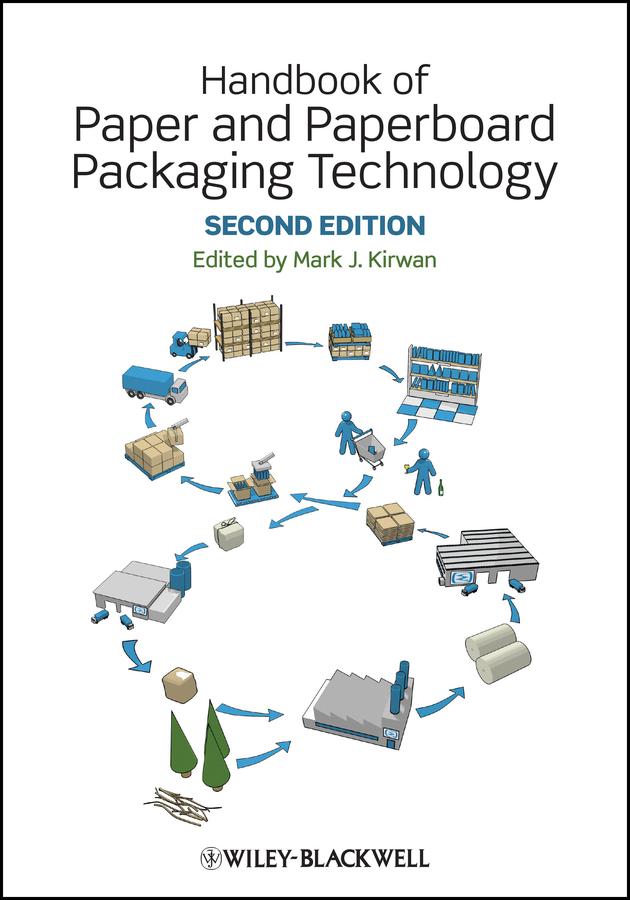 Handbook of Paper and Paperboard Packaging Technology by Mark J. Kirwan