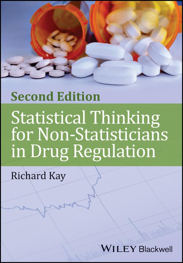 Statistical Thinking for Non-Statisticians in Drug Regulation by Richard Kay