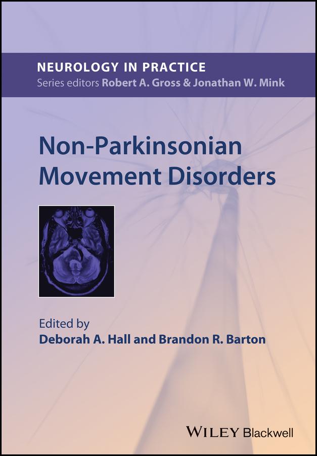Non-Parkinsonian Movement Disorders by Brandon R. Barton, Deborah A. Hall