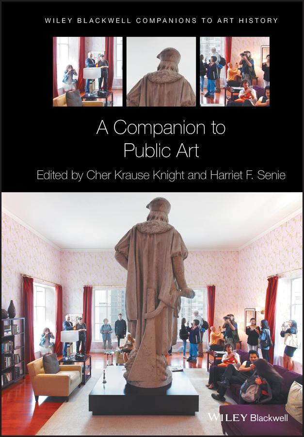 A Companion to Public Art by Cher Krause Knight, Dana Arnold, Harriet F. Senie
