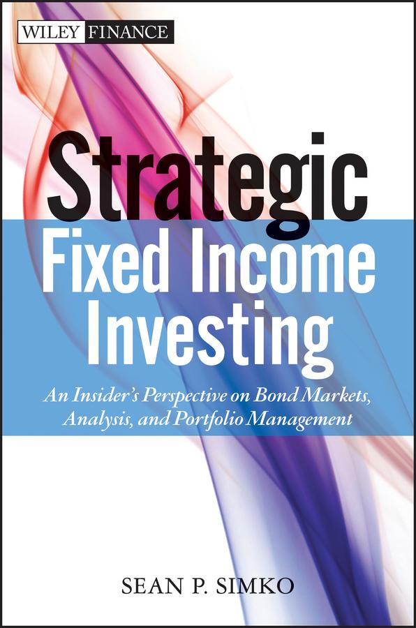 Strategic Fixed Income Investing by Sean P. Simko