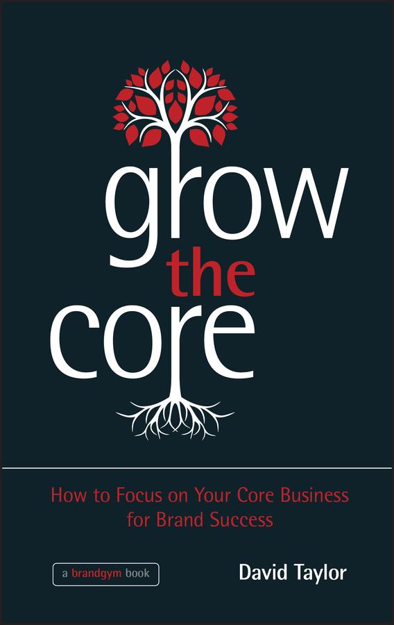 Grow the Core by David Taylor