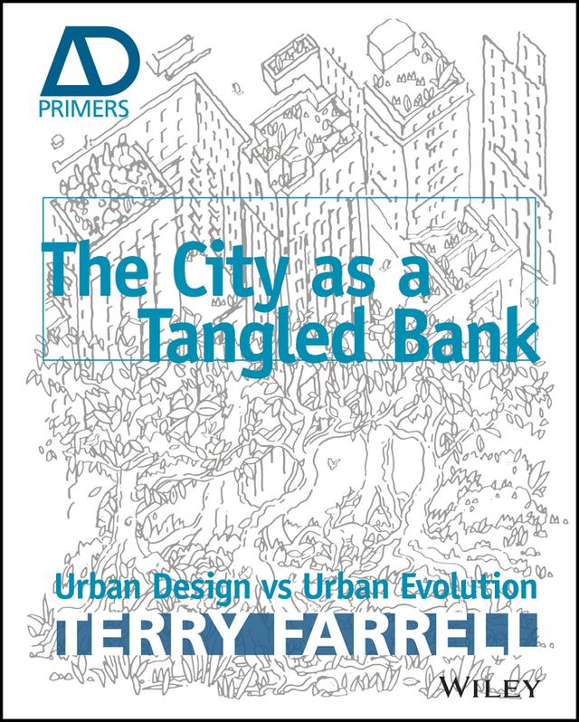 The City As A Tangled Bank by Sir Terry Farrell