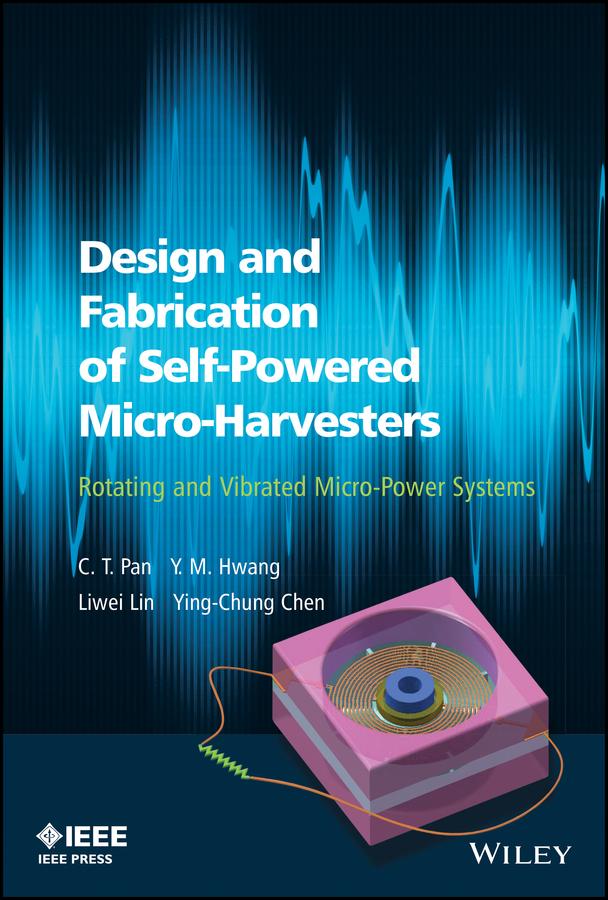 Design and Fabrication of Self-Powered Micro-Harvesters by C. T. Pan, Liwei Lin, Ying-Chung Chen, Y. M. Hwang