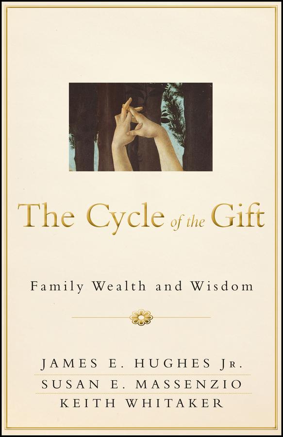 The Cycle of the Gift by James E. Hughes, Jr., Keith Whitaker, Susan E. Massenzio