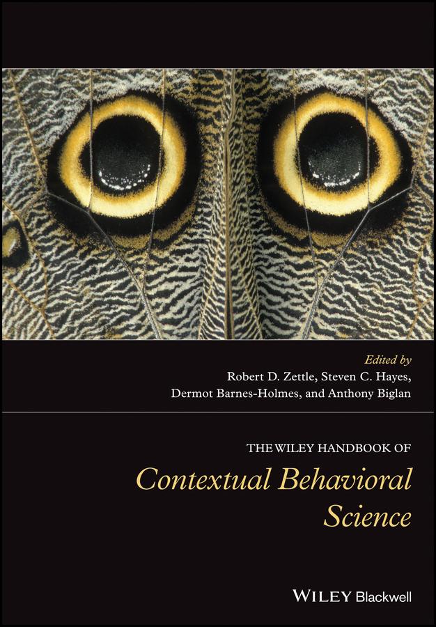 The Wiley Handbook of Contextual Behavioral Science by Anthony Biglan, Dermot Barnes-Holmes, Robert D. Zettle, Steven C. Hayes