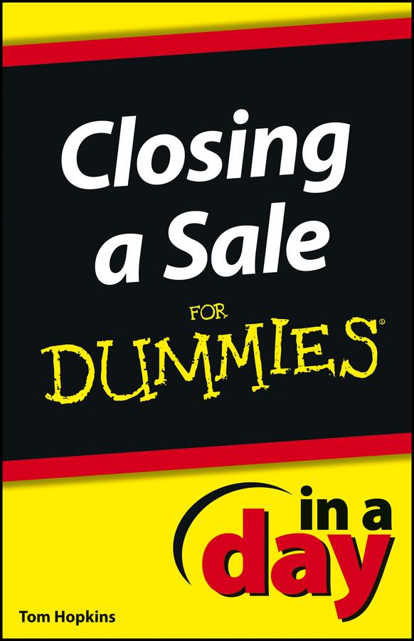 Closing a Sale In a Day For Dummies by Tom Hopkins