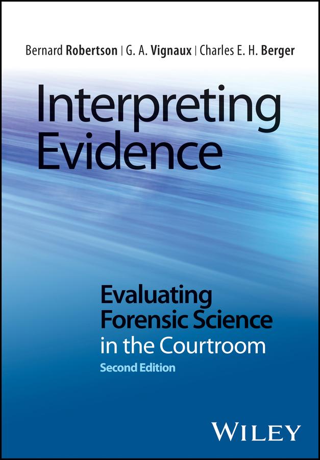 Interpreting Evidence by Bernard Robertson, Charles E. H. Berger, G. A. Vignaux