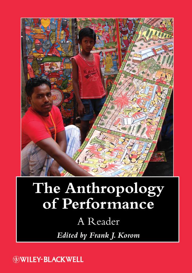 The Anthropology of Performance by Frank J. Korom