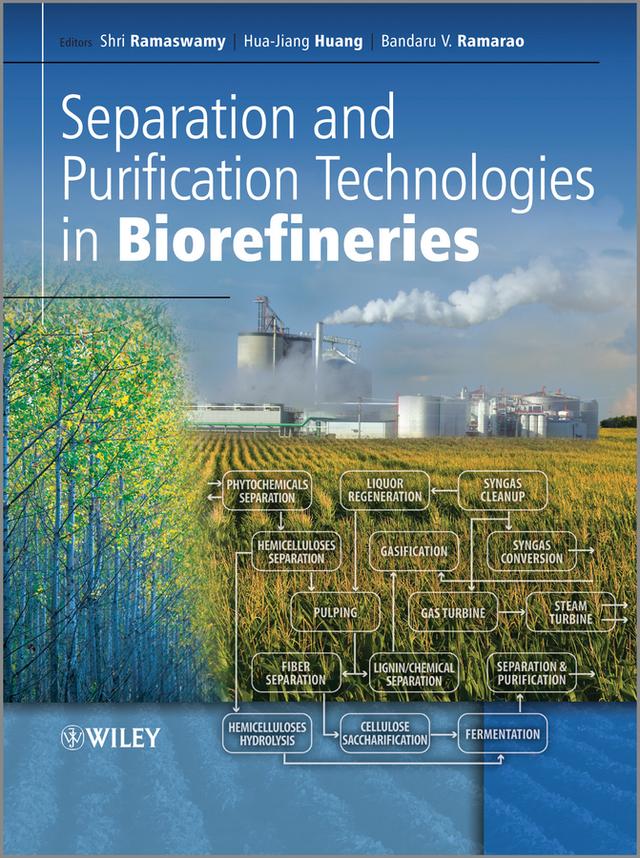 Separation and Purification Technologies in Biorefineries by Bandaru V. Ramarao, Hua-Jiang Huang, Shri Ramaswamy