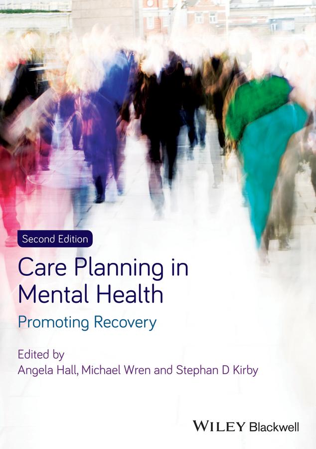 Care Planning in Mental Health by Angela Hall, Mike Wren, Stephan Kirby