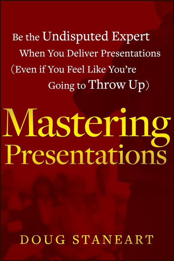 Mastering Presentations by Doug Staneart
