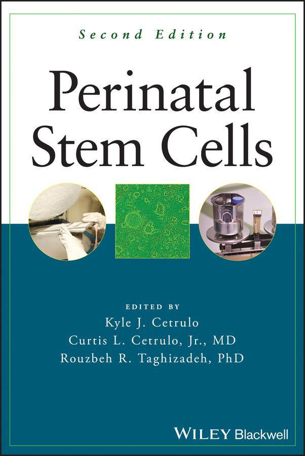 Perinatal Stem Cells by Curtis L. Cetrulo, Jr., Kyle Cetrulo, Rouzbeh R. Taghizadeh