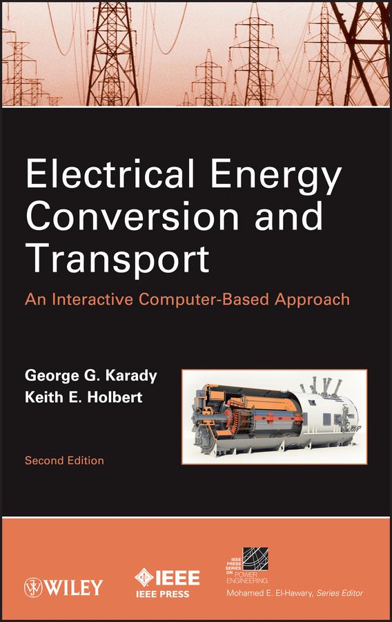 Electrical Energy Conversion and Transport by George G. Karady, Keith E. Holbert