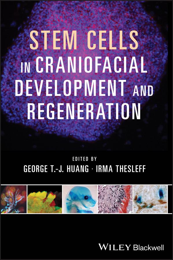 Stem Cells in Craniofacial Development and Regeneration by George T.J. Huang, Irma Thesleff