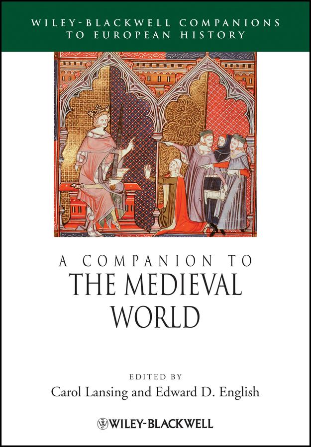 A Companion to the Medieval World by Carol Lansing, Edward D. English
