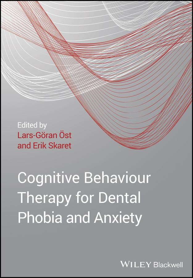 Cognitive Behavioral Therapy for Dental Phobia and Anxiety by Erik Skaret, Lars-Göran Öst