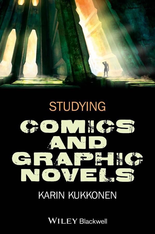 Studying Comics and Graphic Novels by Karin Kukkonen