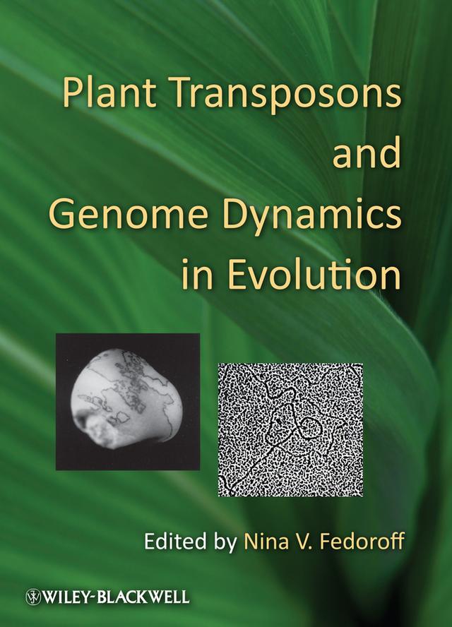 Plant Transposons and Genome Dynamics in Evolution by Nina V. Fedoroff