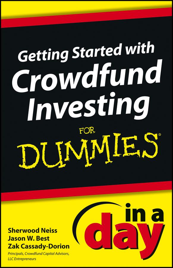 Getting Started with Crowdfund Investing In a Day For Dummies by Jason W. Best, Sherwood Neiss, Zak Cassady-Dorion
