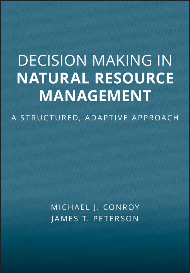 Decision Making in Natural Resource Management by James T. Peterson, Michael J. Conroy
