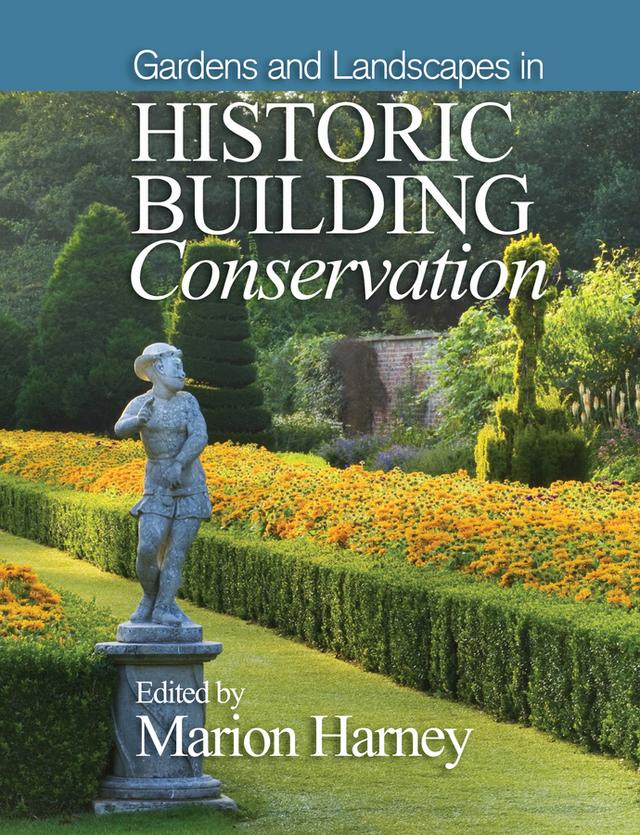 Gardens and Landscapes in Historic Building Conservation by Marion Harney