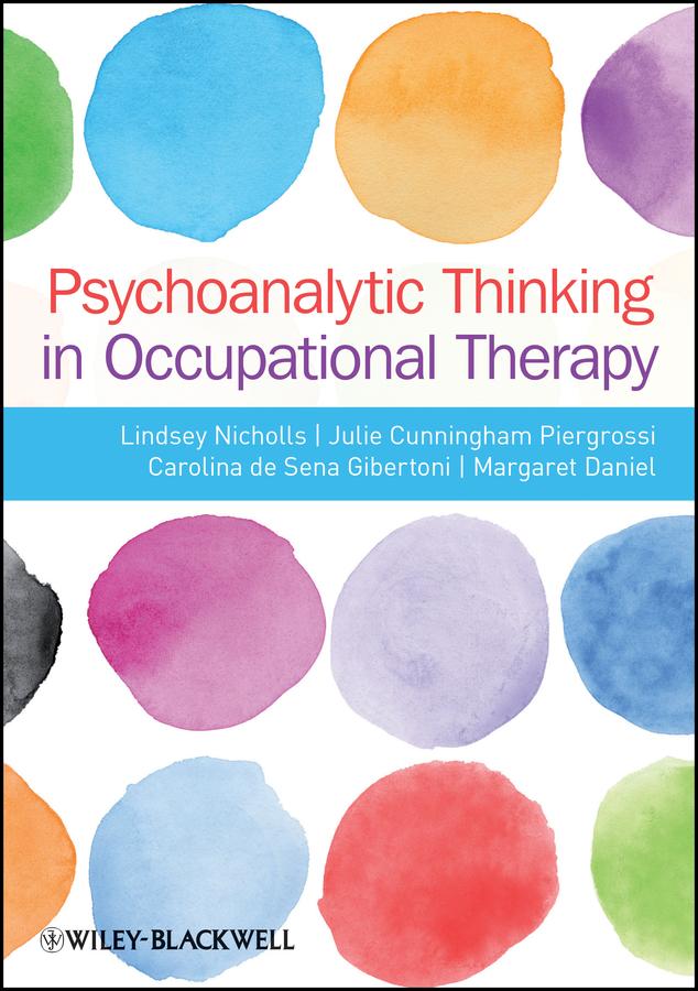 Psychoanalytic Thinking in Occupational Therapy by Carolina de Sena-Gibertoni, Julie Cunningham-Piergrossi, Lindsey Nicholls, Margaret Daniel