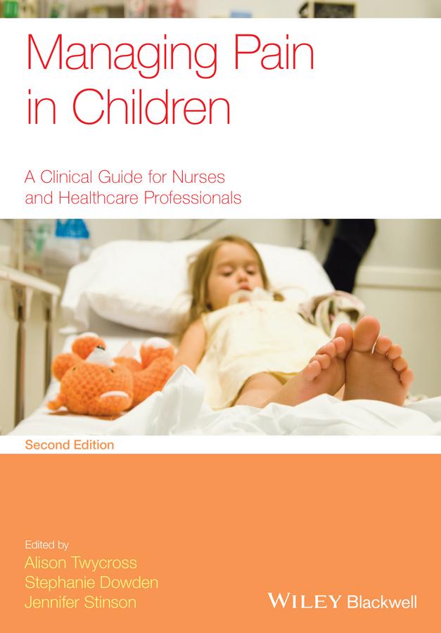 Managing Pain in Children by Alison Twycross, Jennifer Stinson, Stephanie Dowden