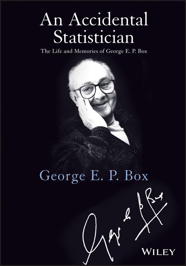 An Accidental Statistician by George E. P. Box