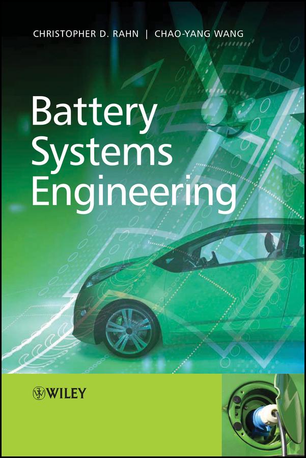 Battery Systems Engineering by Chao-Yang Wang, Christopher D. Rahn