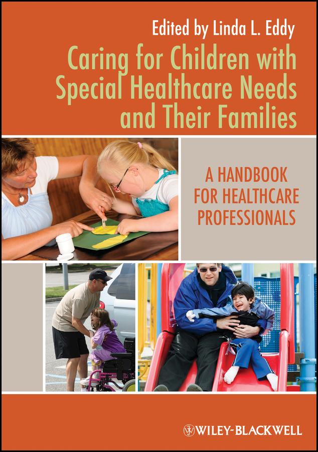 Caring for Children with Special Healthcare Needs and Their Families by Linda L. Eddy