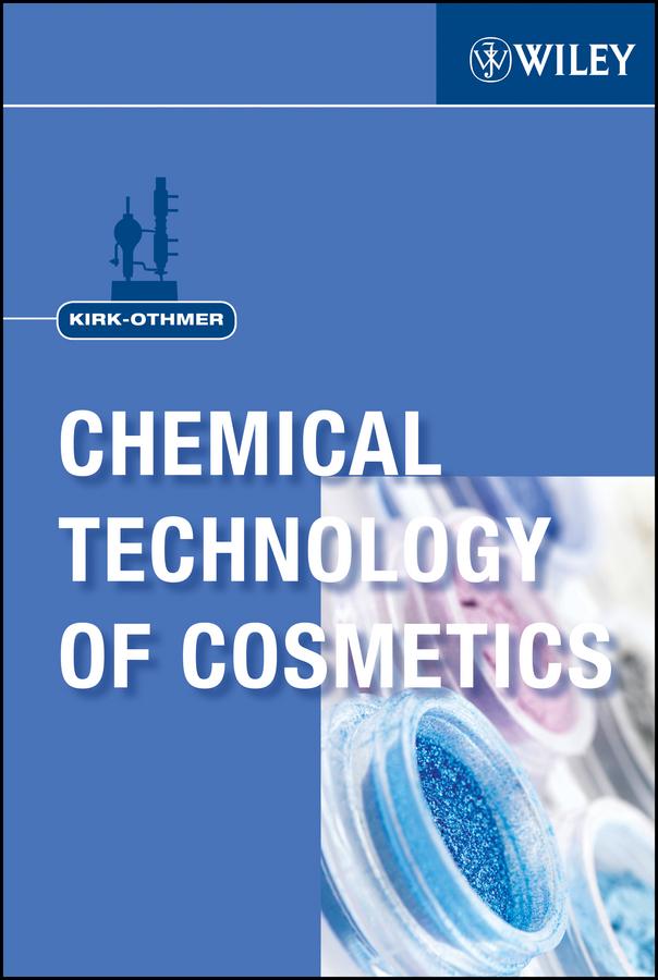 Kirk-Othmer Chemical Technology of Cosmetics by Kirk-Othmer