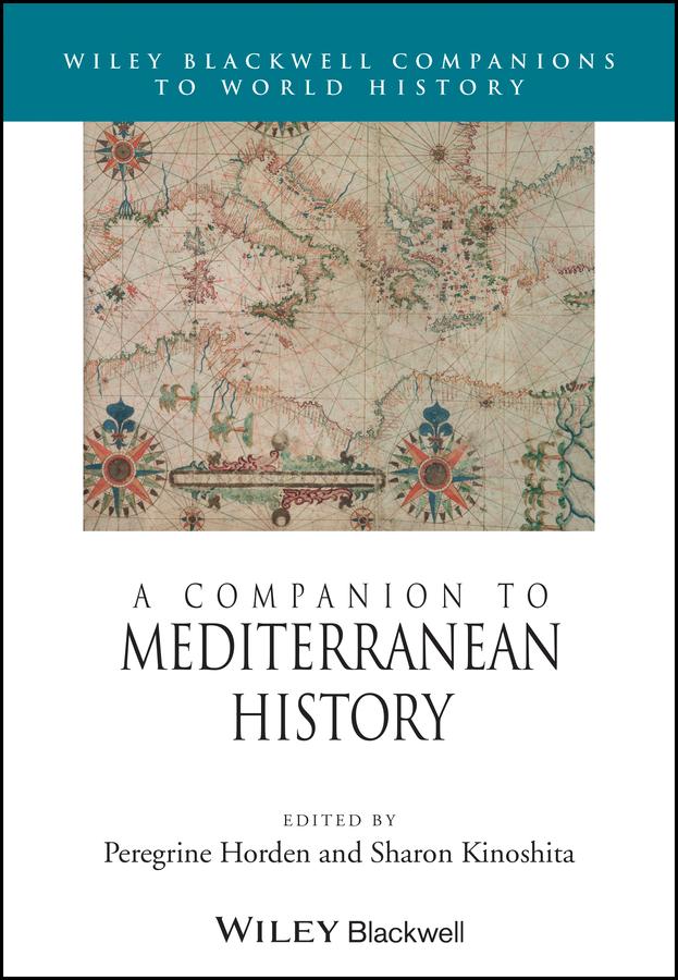 A Companion to Mediterranean History by Peregrine Horden, Sharon Kinoshita