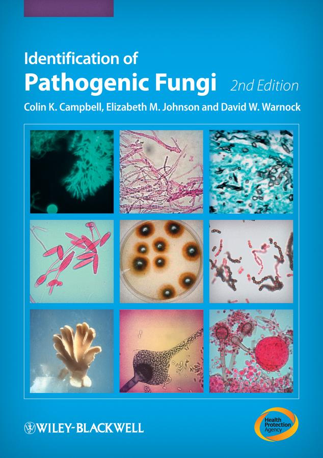 Identification of Pathogenic Fungi by Colin K. Campbell, David W. Warnock, Elizabeth M. Johnson
